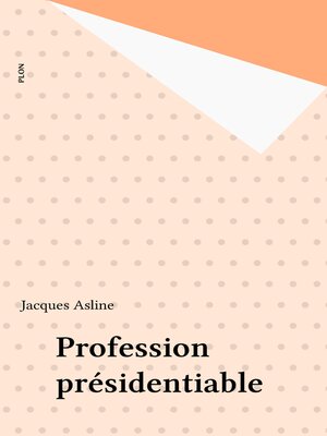 cover image of Profession présidentiable